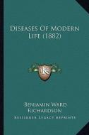 Diseases of Modern Life (1882) di Benjamin Ward Richardson edito da Kessinger Publishing