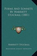 Poems and Sonnets by Harriett Stockall (1881) di Harriett Stockall edito da Kessinger Publishing