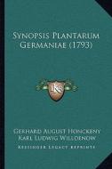 Synopsis Plantarum Germaniae (1793) di Gerhard August Honckeny, Karl Ludwig Willdenow edito da Kessinger Publishing