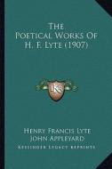 The Poetical Works of H. F. Lyte (1907) di Henry Francis Lyte edito da Kessinger Publishing