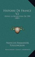 Histoire de France V2: Depuis La Revolution de 1789 (1801) di Francois Emmanuel Toulongeon edito da Kessinger Publishing