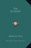 The Octavius di Minucius Felix edito da Kessinger Publishing
