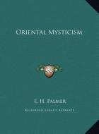 Oriental Mysticism di E. H. Palmer edito da Kessinger Publishing