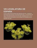 VIII Legislatura de España di Fuente Wikipedia edito da Books LLC, Reference Series