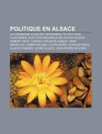 Politique En Alsace: Autonomisme Alsacie di Source Wikipedia edito da Books LLC, Wiki Series