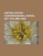 United States Congressional Serial Set Volume 3486 di Anonymous edito da Rarebooksclub.com