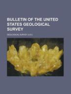 Bulletin Of The United States Geological Survey di United States Congress Senate, Geological Survey edito da Rarebooksclub.com