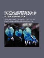Le Voyageur Francois, Ou La Connoissance De L'ancien Et Du Nouveau Monde (3) di Joseph De Laporte edito da General Books Llc