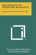 Biochemistry of Hereditary Myopathies: American Lecture Series, No. 452 di Jean Claude Dreyfus, Georges Schapira edito da Literary Licensing, LLC