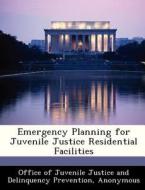 Emergency Planning For Juvenile Justice Residential Facilities edito da Bibliogov