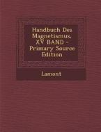 Handbuch Des Magnetismus, XV Band di Lamont edito da Nabu Press