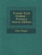 Svensk-Tysk Ordbok di Otto Hoppe edito da Nabu Press