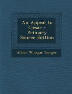 An Appeal to Caesar di Albion Winegar Tourgee edito da Nabu Press