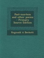 Post-Mortem and Other Poems di Reginald a. Beckett edito da Nabu Press