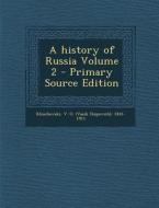 A History of Russia Volume 2 - Primary Source Edition edito da Nabu Press