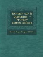 Relation Sur Le Quietisme edito da Nabu Press