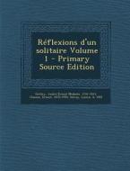 Reflexions D'Un Solitaire Volume 1 di Andre Ernest Modeste Gretry, Ernest Closson, Lucien Solvay edito da Nabu Press