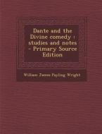 Dante and the Divine Comedy: Studies and Notes di William James Payling Wright edito da Nabu Press