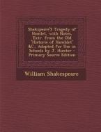 Shakspeare's Tragedy of Hamlet, with Notes, Extr. from the Old 'Historie of Hamblet' &C., Adapted for Use in Schools by J. Hunter di William Shakespeare edito da Nabu Press