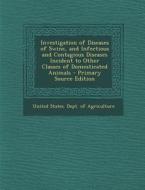 Investigation of Diseases of Swine, and Infectious and Contagious Diseases Incident to Other Classes of Domesticated Animals edito da Nabu Press