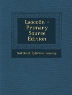 Laocoon - Primary Source Edition di Gotthold Ephraim Lessing edito da Nabu Press