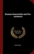 Human Immortality and Pre-Existence di Anonymous edito da CHIZINE PUBN