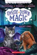 Night Owl (Upside-Down Magic #8) di Emily Jenkins, Lauren Myracle, Sarah Mlynowski edito da SCHOLASTIC
