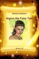 Aigion the Fairy Tale di Barbara Anderson edito da LULU PR
