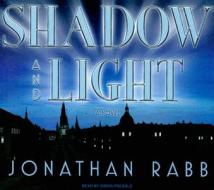 Shadow and Light di Jonathan Rabb edito da Tantor Media Inc
