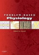 Problem-Based Physiology di Robert G. Carroll edito da SAUNDERS W B CO