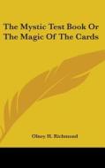 The Mystic Test Book or the Magic of the Cards di Olney H. Richmond edito da Kessinger Publishing