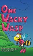 One Wacky Wasp di Brent Sampson edito da Outskirts Press