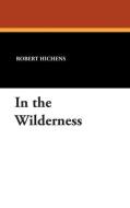 In the Wilderness di Robert Hichens edito da Wildside Press