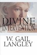 Divine Intervention di W Gail Langley edito da America Star Books