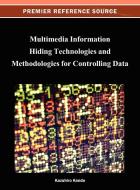 Multimedia Information Hiding Technologies and Methodologies for Controlling Data edito da Information Science Reference
