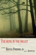 The Devil in the Valley di Castle Freeman edito da OVERLOOK PR