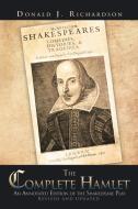 The Complete Hamlet: An Annotated Edition of the Shakespeare Play di Donald J. Richardson edito da AUTHORHOUSE