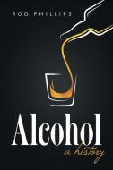 Alcohol di Rod Phillips edito da The University of North Carolina Press