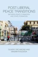 Post-Liberal Peace Transitions di Oliver P. Richmond, Sandra Pogodda edito da Edinburgh University Press