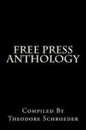 Free Press Anthology di Theodore Schroeder edito da Createspace