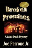 Broken Promises: A Matt Davis Mystery di Joe Perrone edito da Createspace Independent Publishing Platform
