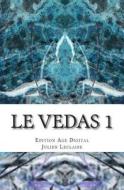 Le Vedas 1: Edition Age Digital di Julien LeClaire edito da Createspace