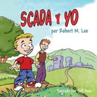 Scada y Yo: Un Libro Para Ninos y Directores di Robert M. Lee edito da Createspace