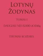 Lotynu Zodynas: I Tomas di Thomas Koziara edito da Createspace