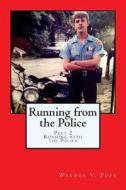 Running from the Police, Part 2 -Running with the Police di MR Warren V. Pope edito da Createspace