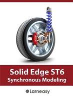 Solid Edge St6 Synchronous Modeling di Larneasy Com edito da Createspace