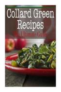 Collard Green Recipes: The Ultimate Guide di Johanna Davidson edito da Createspace