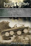 Legends of History: Fun Learning Facts about Second World War Tanks: Illustrated Fun Learning for Kids di Matt Curtis edito da Createspace