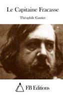Le Capitaine Fracasse di Theophile Gautier edito da Createspace