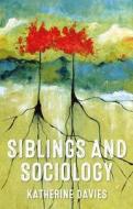 Siblings And Sociology di Katherine Davies edito da Manchester University Press